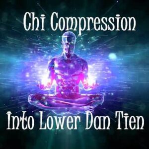 Chi Compression into Lower Dan Tien