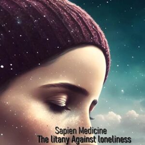 The litany against loneliness