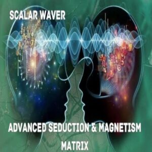 Advanced Seduction & Magnetism +33X Extremely Amplified Version