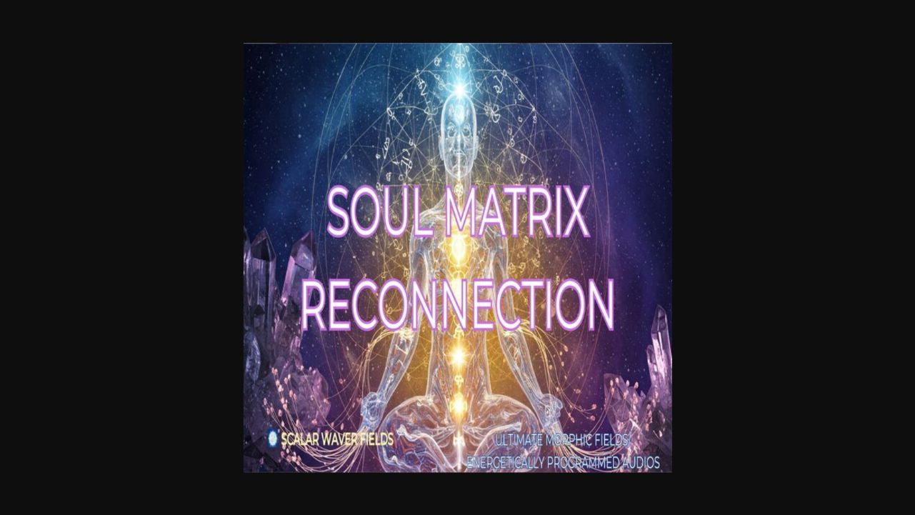 Soul Matrix Reconnection +33X (Extremely Amplified Version)