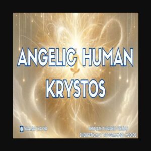 Angelic Human Krystos +33X (Extremely Amplified Version)