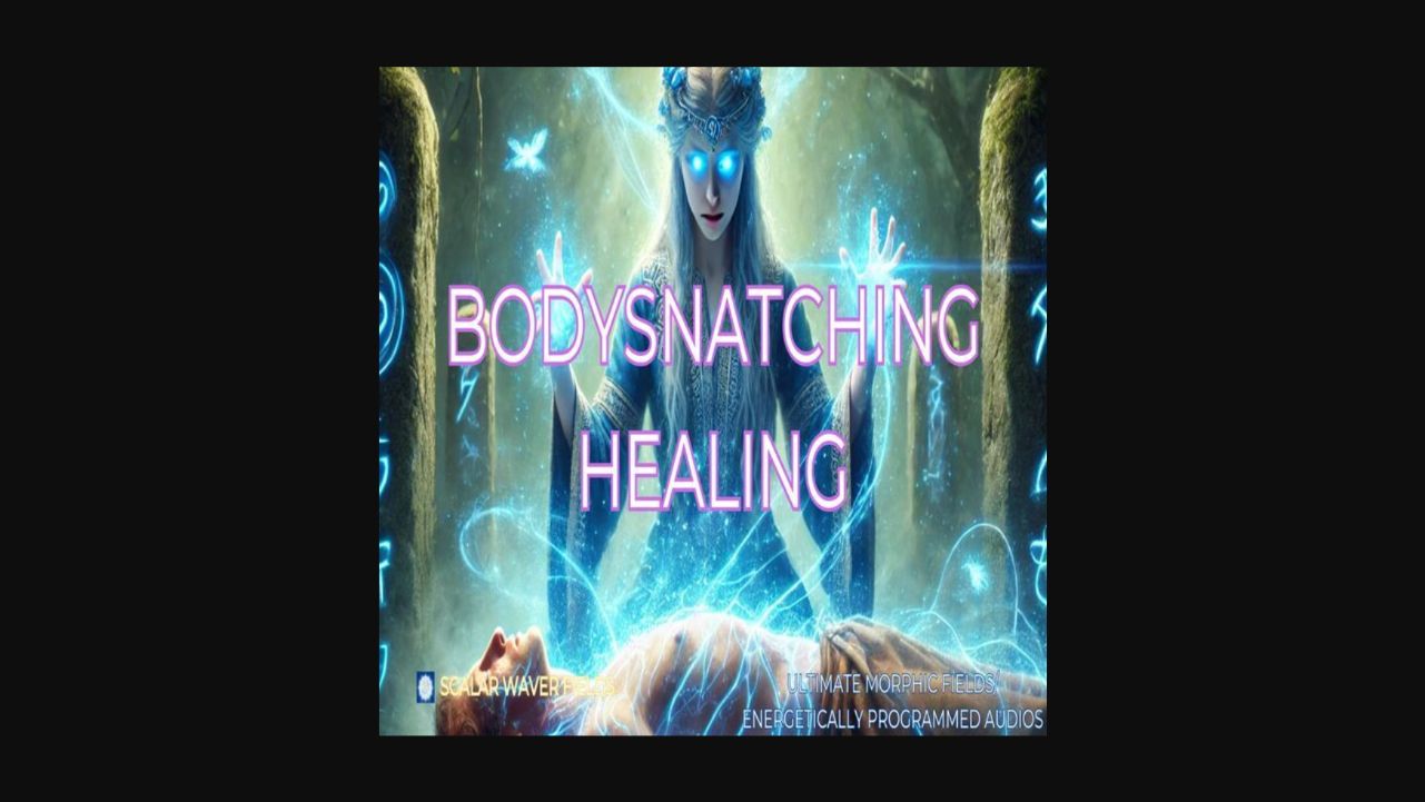 Bodysnatching Healing +33X (Extremely Amplified Version)