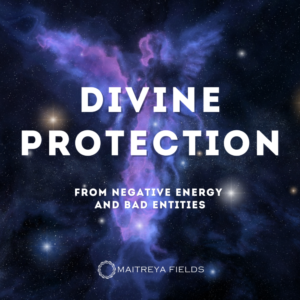 Divine Protection from Negative Energy and Bad Entities