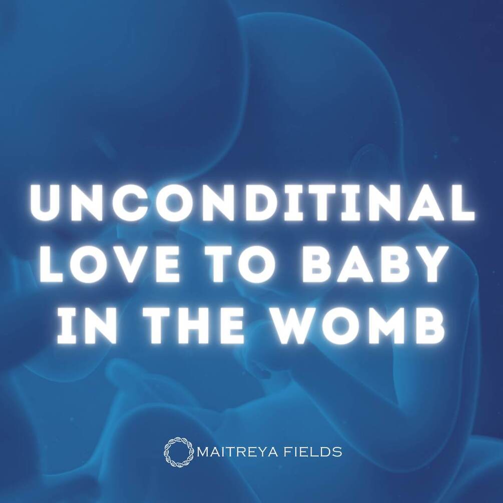 Unconditinal Love to Baby in the Womb (for ourselves in the past)